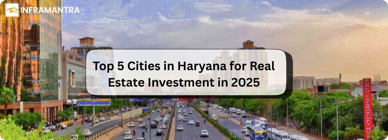 Top 5 Cities in Haryana for Real Estate Investment in 2025