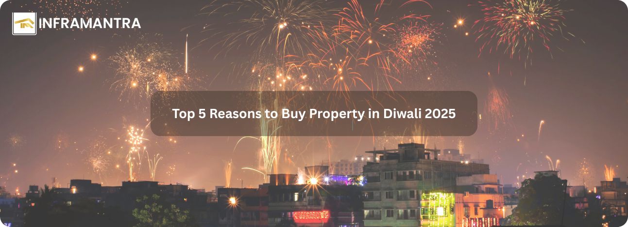 Top 5 Reasons to Buy Property in Diwali 2025