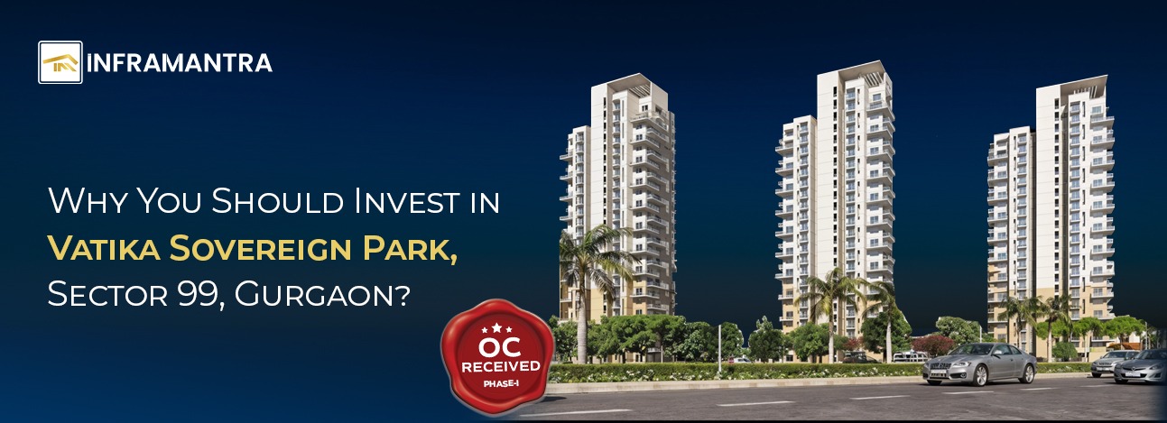 Why You Should Invest in Vatika Sovereign Park, Sector 99, Gurgaon 