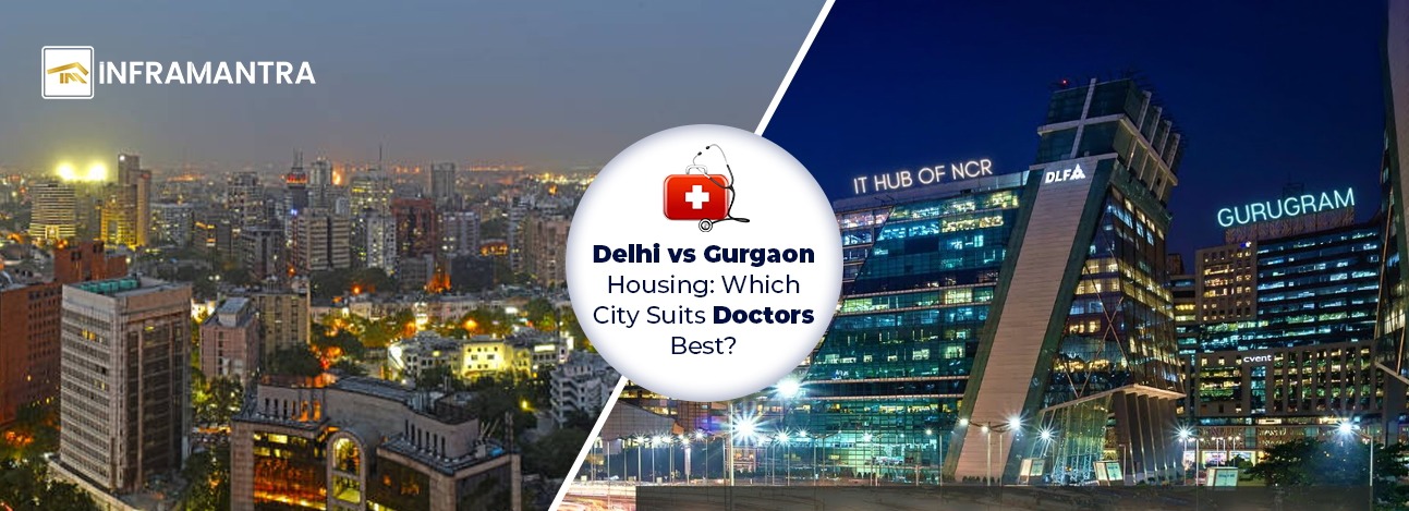 Delhi vs Gurgaon Housing: Which City Suits Doctors Best?
