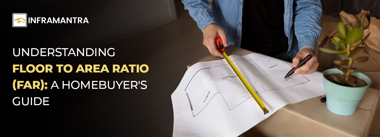 Understanding Floor to Area Ratio (FAR): A Homebuyers Guide