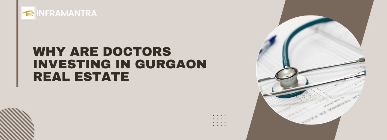 Why Are Doctors Investing In Gurgaon Real Estate