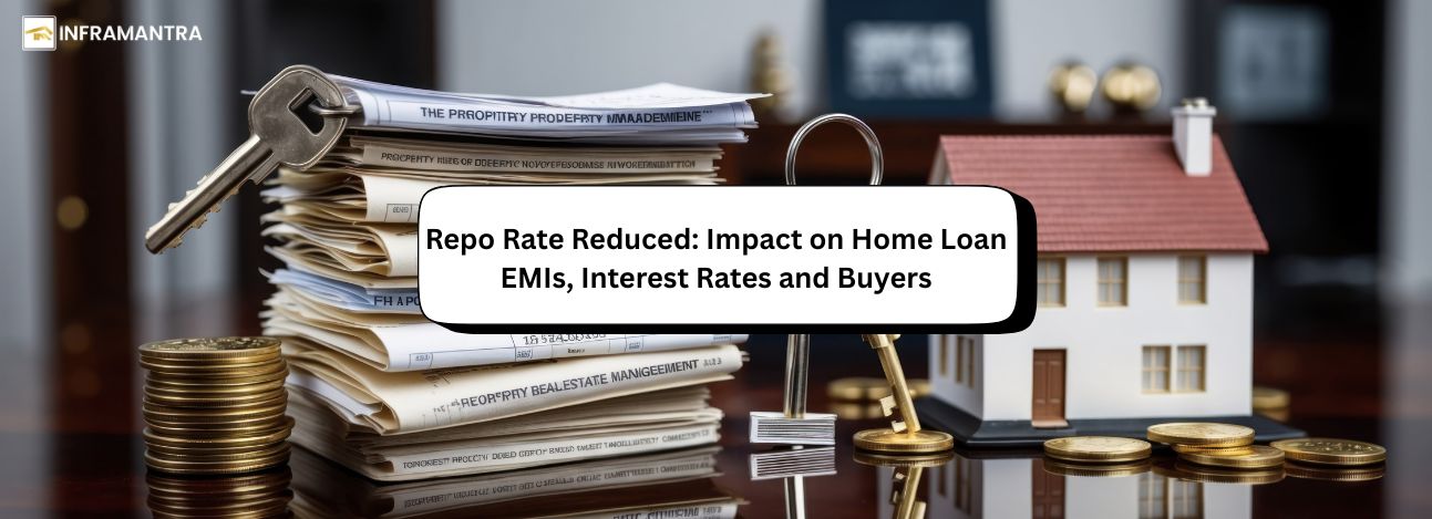 Repo Rate Reduced: Impact on Home Loan EMIs, Interest Rates and Buyers