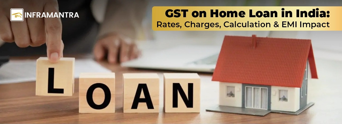 GST on Home Loan in India: Rates, Charges, Calculation and EMI Impact 