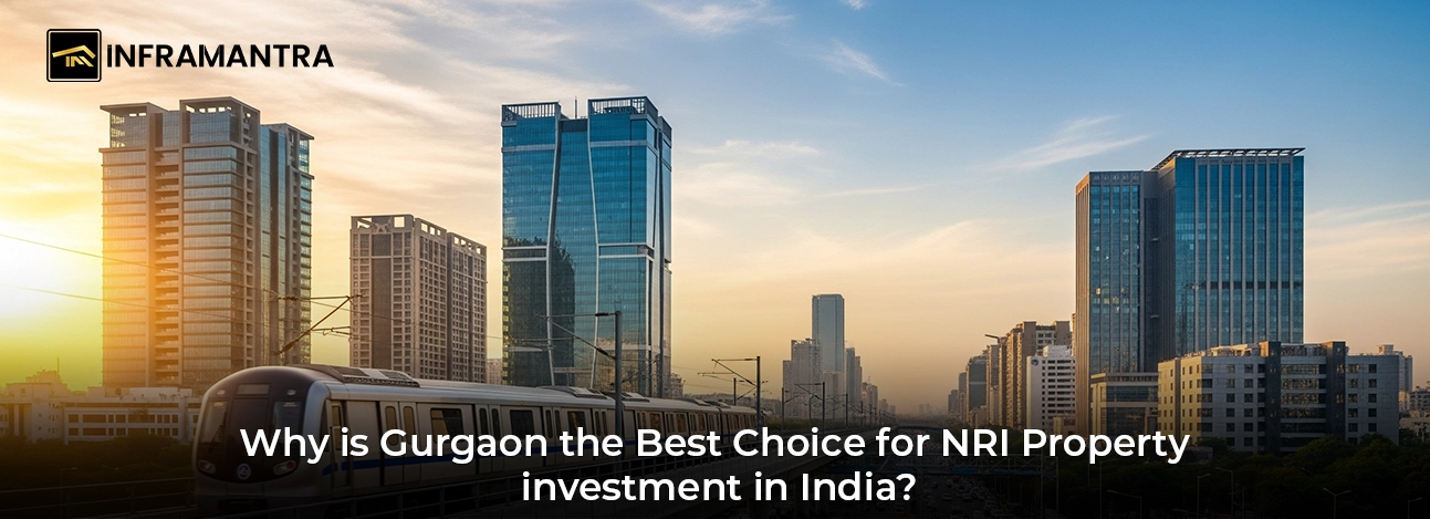 Why is Gurgaon the Best Choice for NRI Property Investment in India?