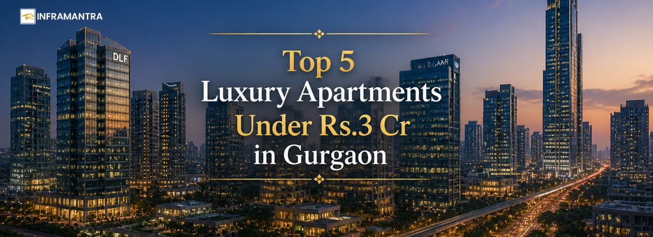 Top 5 Luxury Apartments Under Rs.3 Cr in Gurgaon: High Returns and Premium Lifestyle
