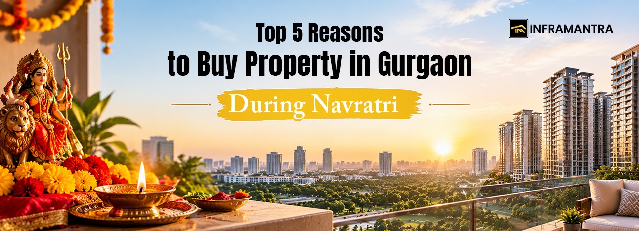 Top 5 Reasons to Buy Property in Gurgaon During Navratri